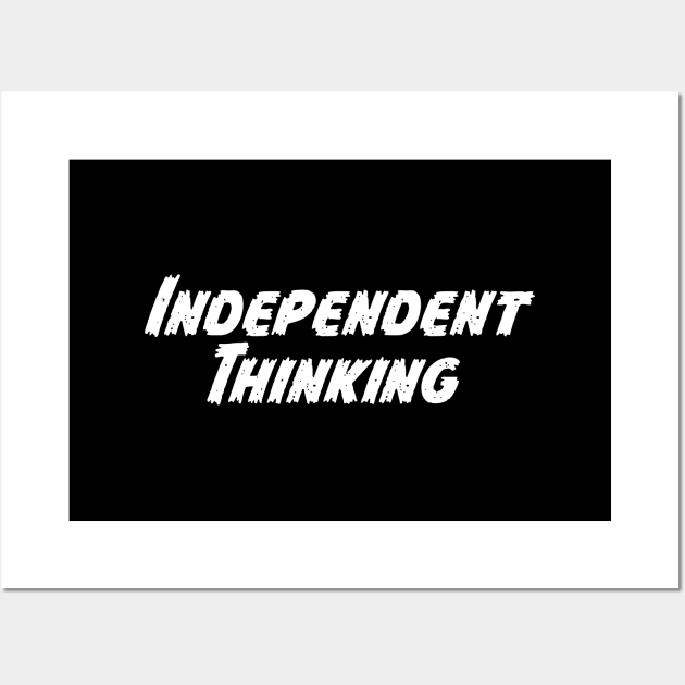 Independent Thinking is a motivational saying gift idea Wall Art by star trek fanart and more